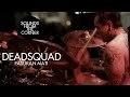 Deadsquad - Pasukan Mati | Sounds From The Corner Live #32