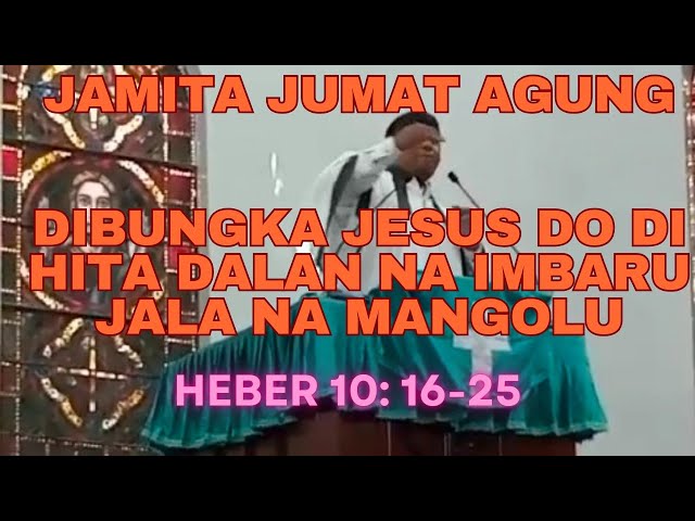 JAMITA MINGGU JUMAT AGUNG, HEBER 10: 16-25, Dibungka Jesus dalan na mangolu 29 MARET 2024 class=