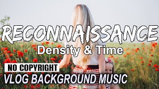 Reconnaissance - Density & Time [Vlog No Copyright Music] Dance & Electronics Background Music 2021