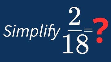 Simplify 2/18 Into Its Simplest Form