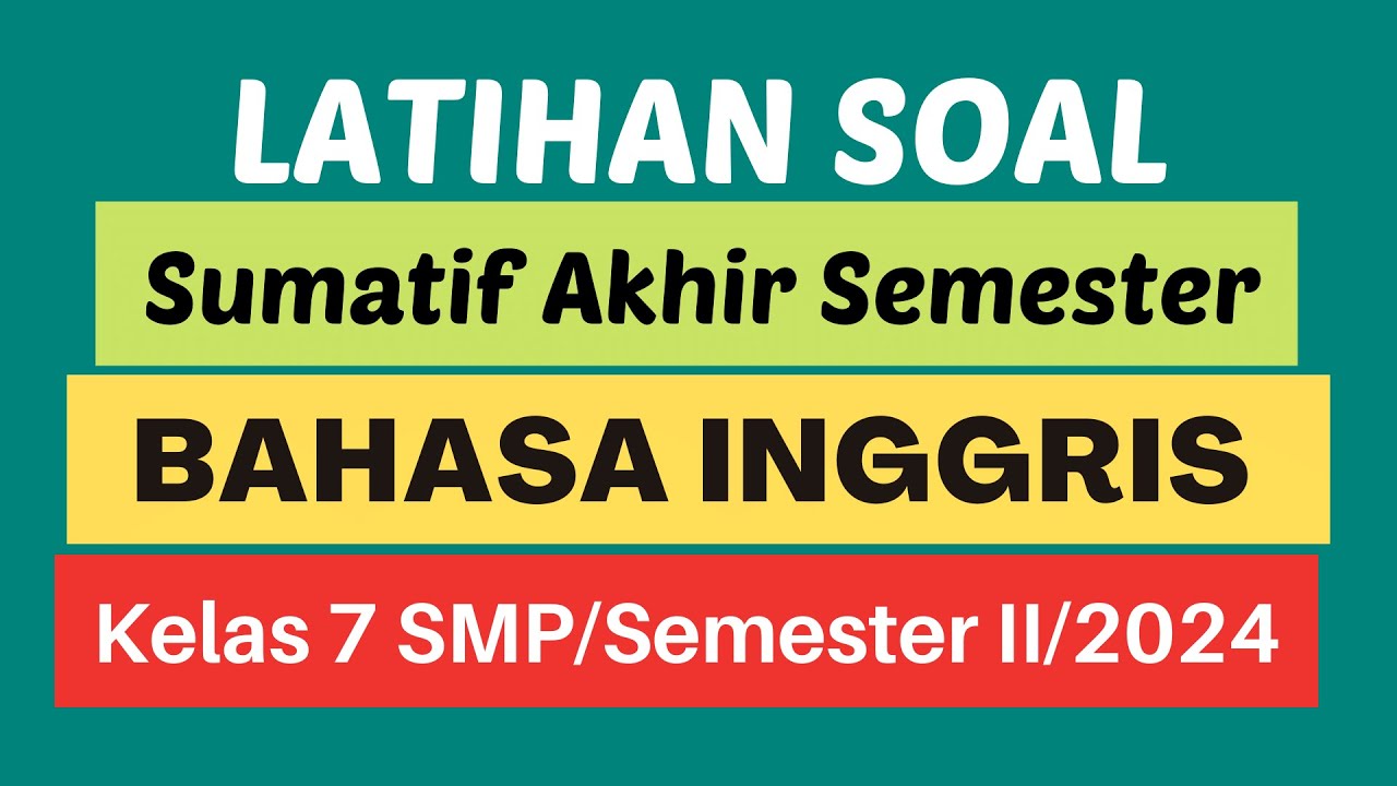 Latihan Soal Sumatif Akhir Semester Bahasa Inggris Kelas 7 SMP Tahun 2024 Kurikulum Merdeka