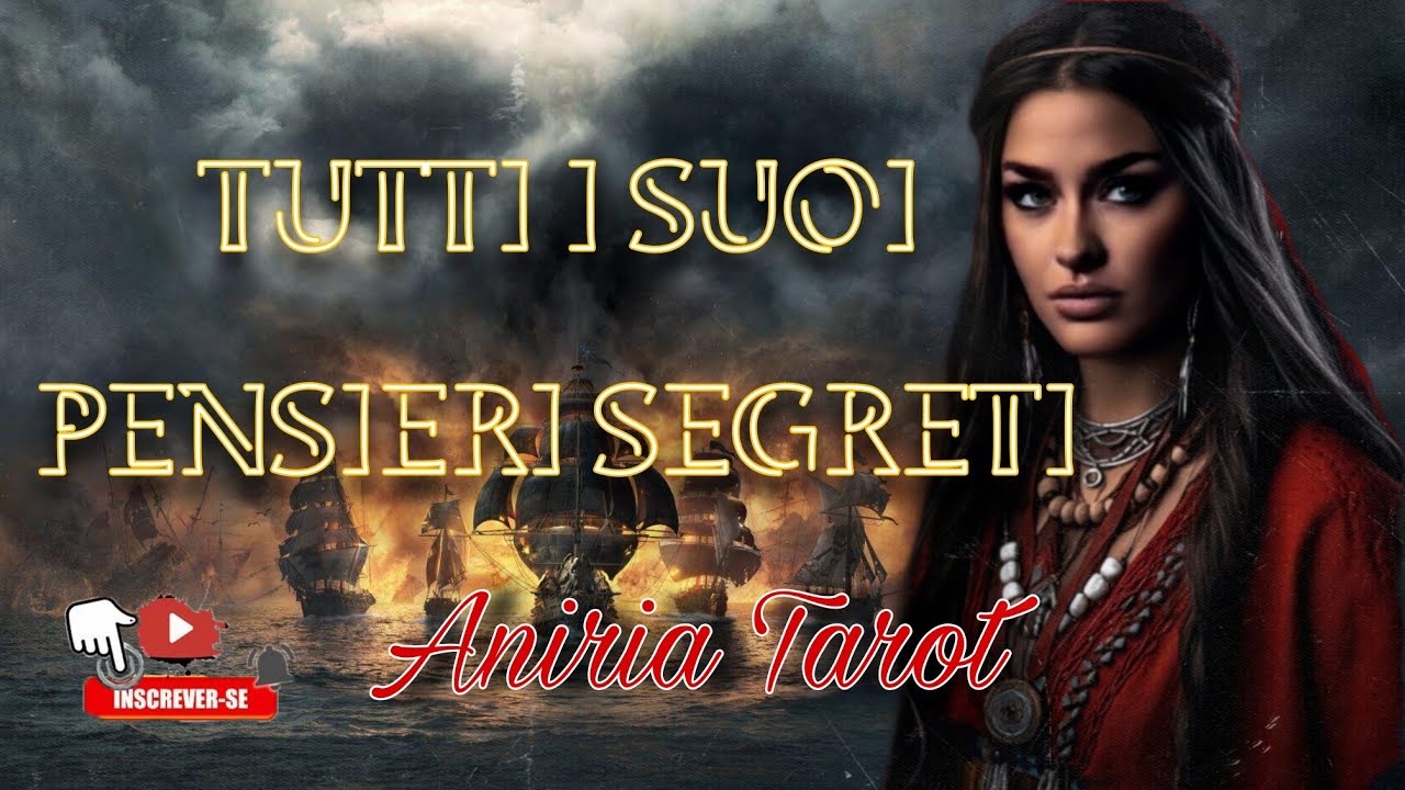 TUTTI I SUOI PENSIERI PIU SEGRETI | TAROCCHI