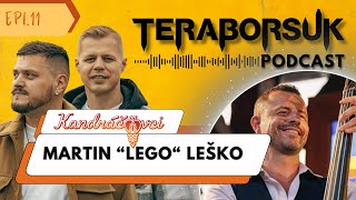 Martin "Lego" Leško - Teraborsuk Podcast #11