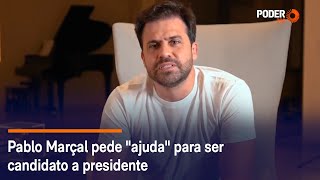 Pablo Marçal pede ajuda para ser candidato a presidente