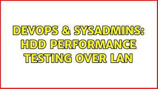 DevOps & SysAdmins: HDD performance testing over LAN Profile