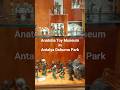 ANATOLIA TOY MUSEUM | Dokuma Park Antalya