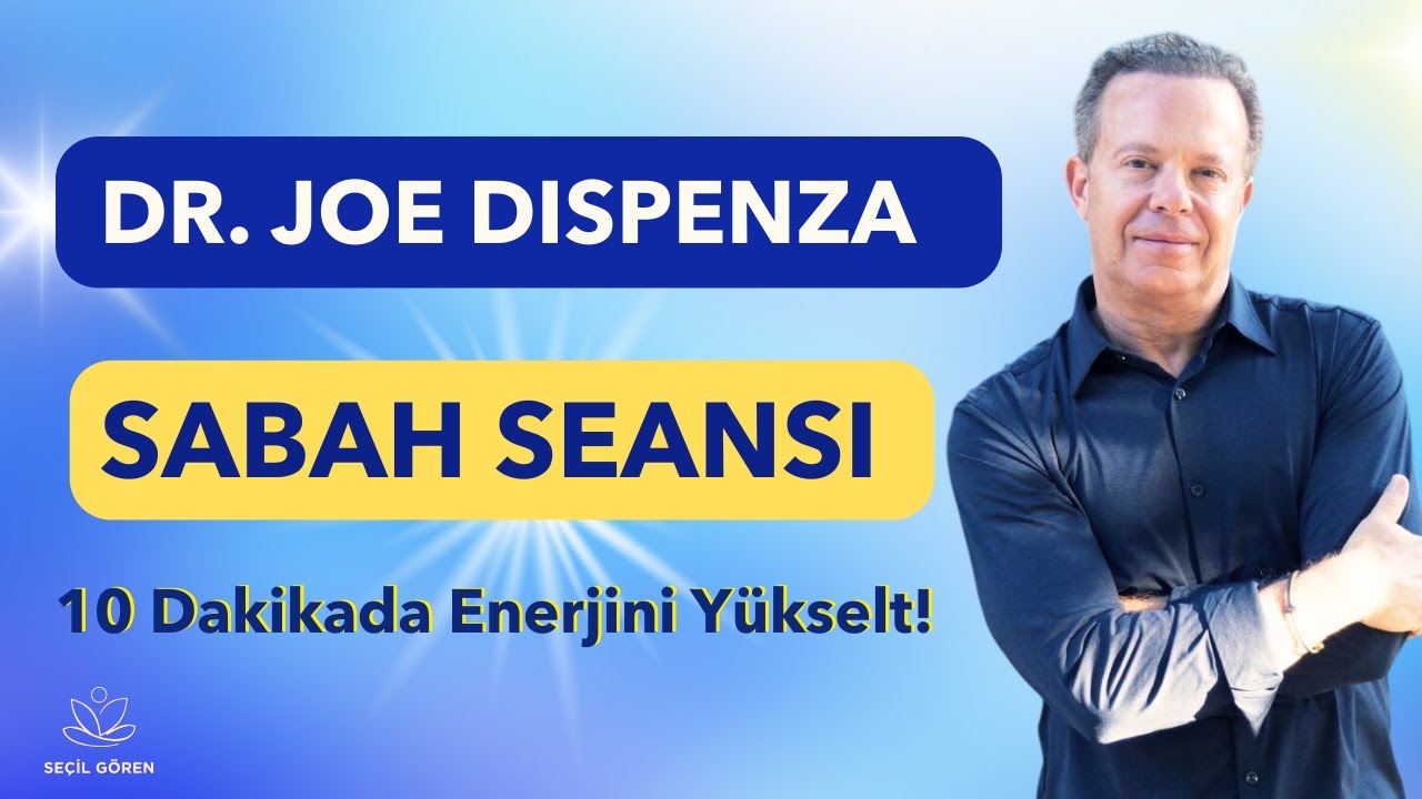JOE DISPENZA SABAH SEANSI | Meditasyon & Olumlama | 10 Dakikada Enerjini Yükselt | Seçil Gören