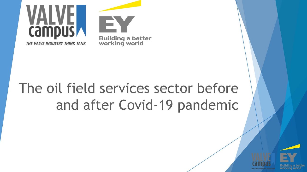 VALVEcampus Webinar: The oil field services sector before and after Covid -19 Pandemic