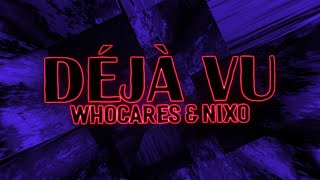 Whocares  Nixo  Dj Vu s