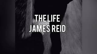 The Life - James Reid Lyrics