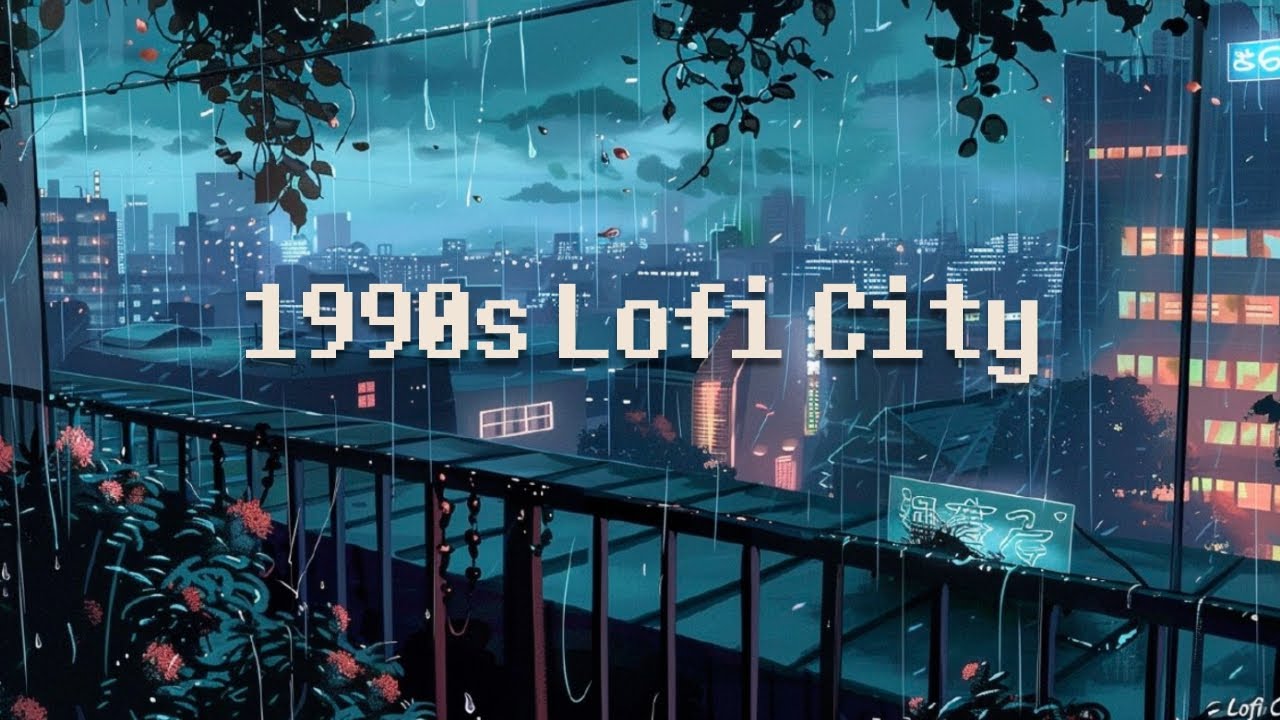90's Lofi Night City 🌌 Rainy Lofi Hip Hop Mix for a Chillout Session ...