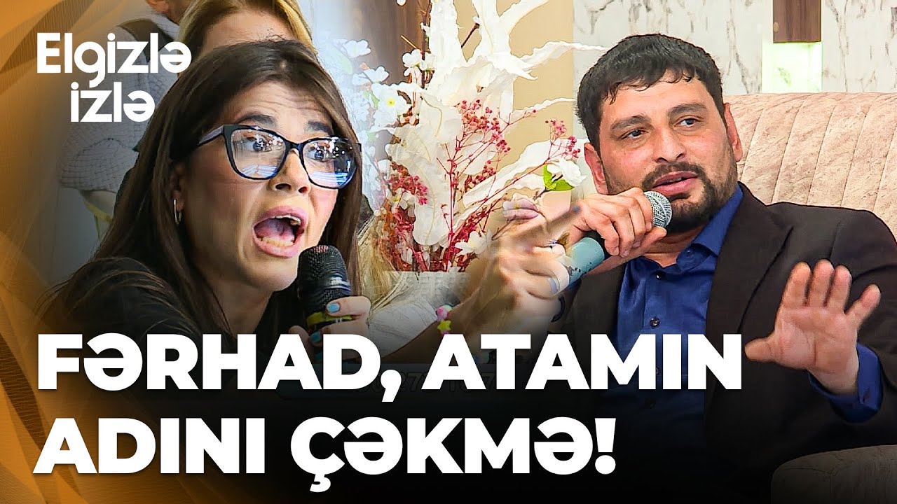 Elgizlə izlə - Ülkər, Afət və Fərhad arasında gərginlik - Bura hoqqa verməyə gəlməmişəm
