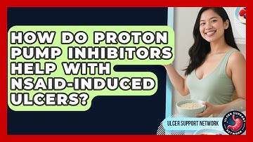 How Do Proton Pump Inhibitors Help With NSAID-Induced Ulcers? | Ulcer Support Network News