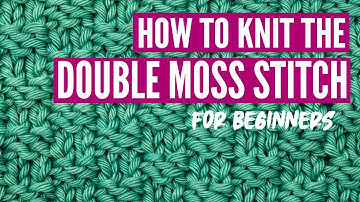 How to knit the Double Moss Stitch for beginners