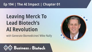 Why Generate: Biomedicines’ Mike Nally Left Merck To Lead Biotech’s AI Revolution