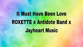 It Must Have Been Love- Roxette x Antidote x Jayheart Music