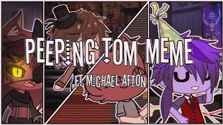 Peeping Tom Meme || Ft Michael Afton || Gacha Club