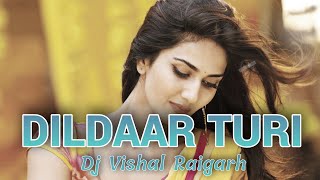 Dildar Turi || Cg New Dj Song || Cg Style Remix || Dj Vishal Raigarh