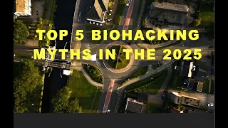 Top 5 Biohacking Myths in 2025