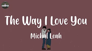 (lyrics) Michal Leah - The Way I Love You