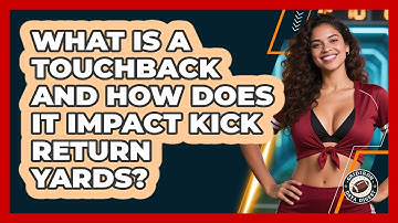 What Is A Touchback And How Does It Impact Kick Return Yards? - Gridiron Data Digest