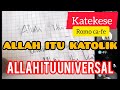 Katekese romo ca-fe ALLAH ITU KATOLIK ALLAH ITU UNIVERSAL,ALLAH ITU ADA DIMANA MANA.