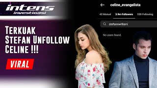 Mengejutkan, Stefan William Unfollow Celine Dimedia Sosial|  Intens Investigasi | Eps 569