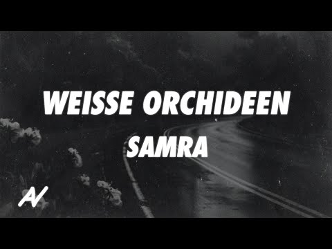 Samra - Weisse Orchideen (Lyrics)