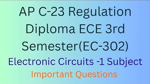 Electronic circuits-1 important questions||C-23 Regulation||Ec-302||ECE 3rd semester#diploma #video 