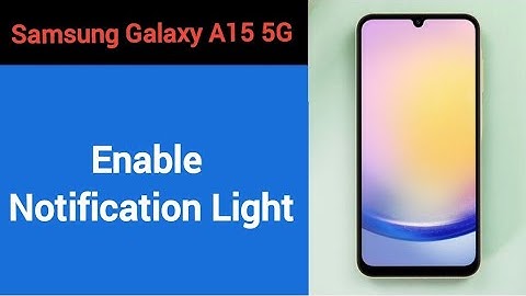 How to enable notification light, Samsung Galaxy A15 5G notification light enable kaise karen, light