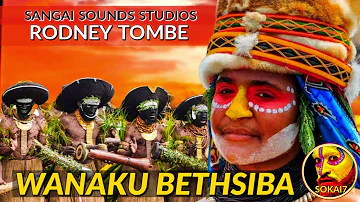 WANAKU BETHSIBA (2022) - Rodney Tombe [Sangai Sounds Studios]