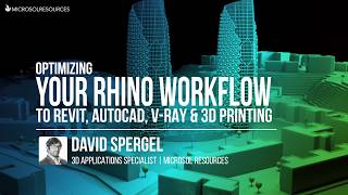 Optimizing Rhino Workflow to Revit, AutoCAD, V-Ray & 3D Printing
