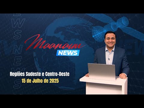 15/07/2025 - Maanaim News - Igreja Cristã Maranata