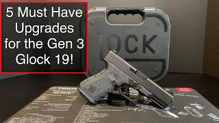 Glock 19 Gen 3 - 5 Upgrades You May Want to Consider Buying! - Best Bang for your Buck!