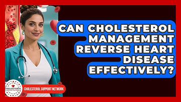 Can Cholesterol Management Reverse Heart Disease Effectively? - Cholesterol Support Network