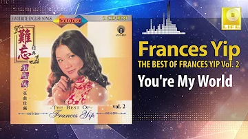 Frances Yip - You're My World (Original Music Audio)