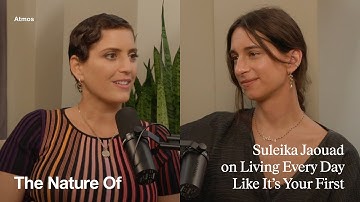 Suleika Jaouad On Living Every Day Like It’s Your First | The Nature Of Podcast