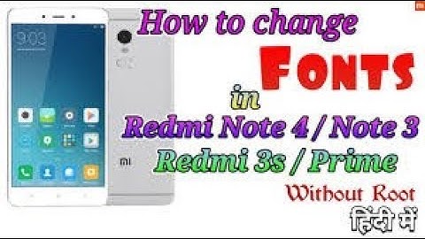 How To change Fonts in Redmi Note 4/3/3s prime/4A/4/Mi 5/ Mi 6/Redmi phones