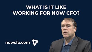 What It Is Like Working For NOW CFO