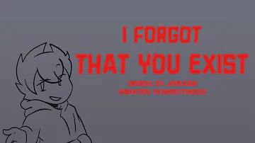 I Forgot That You Exist. | Animation(?) | Original By: JonKaGor