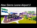 Sierra Leone New Airport Part2