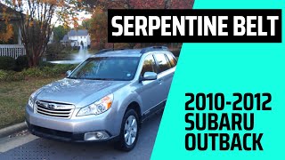 2010-2012 Legacy and Outback EJ25 Serpentine Belt Change