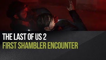 The Last of Us 2 - First Shambler encounter