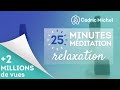 25 minutes de mditation relaxation  cdric michel