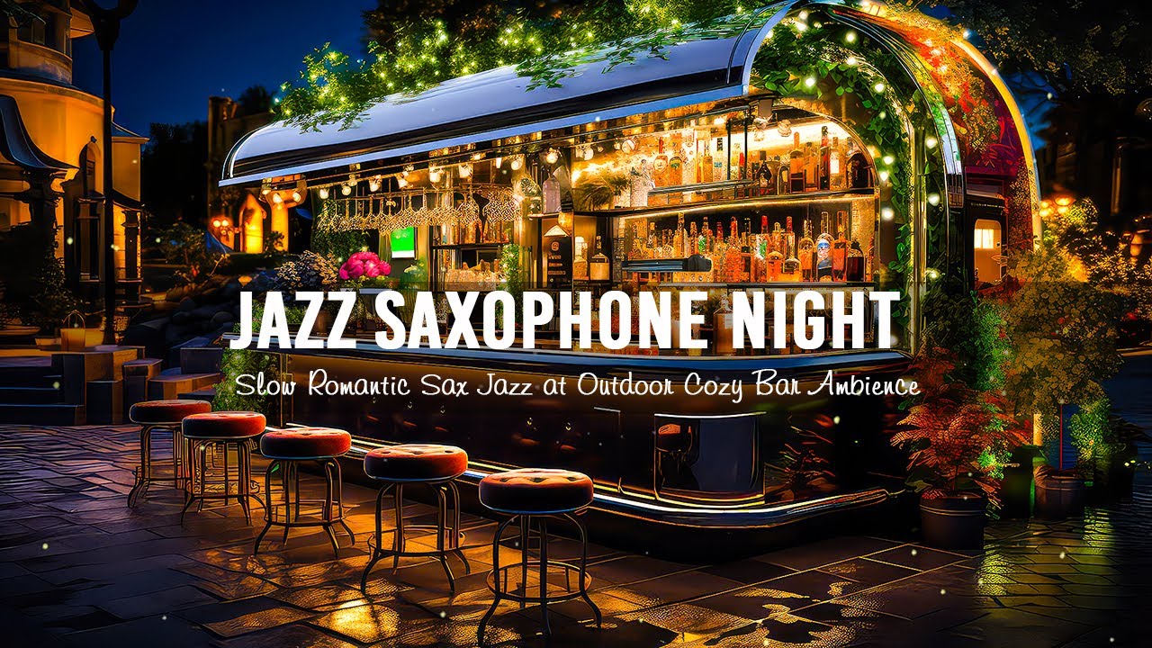 ⁣Jazz Saxophone Night 🍷 Slow Romantic Sax Jazz for Relax, Good Mood at Outdoor Cozy Bar Ambience