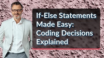 If-Else Statements Made Easy: Coding Decisions Explained