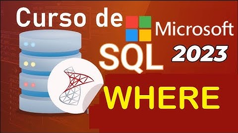 Curso de SQL Server 2021 desde cero |  CLAUSULA WHERE (video 9 )