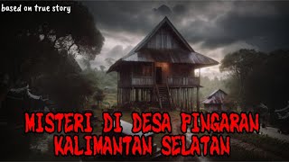 Download lagu Misteri di Desa Pingaran Kalimantan Selatan