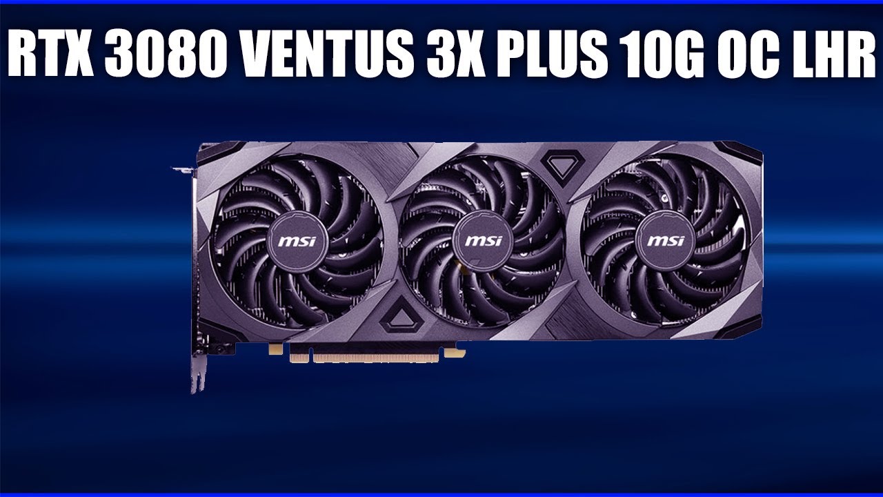 Видеокарта MSI GeForce RTX 3080 VENTUS 3X PLUS 10G OC LHR