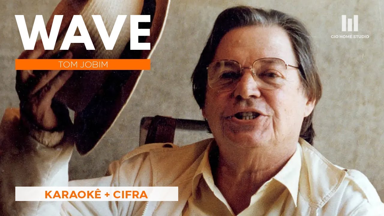 WAVE - Tom Jobim (KARAOKÊ + CIFRA) | Gio Home Studio